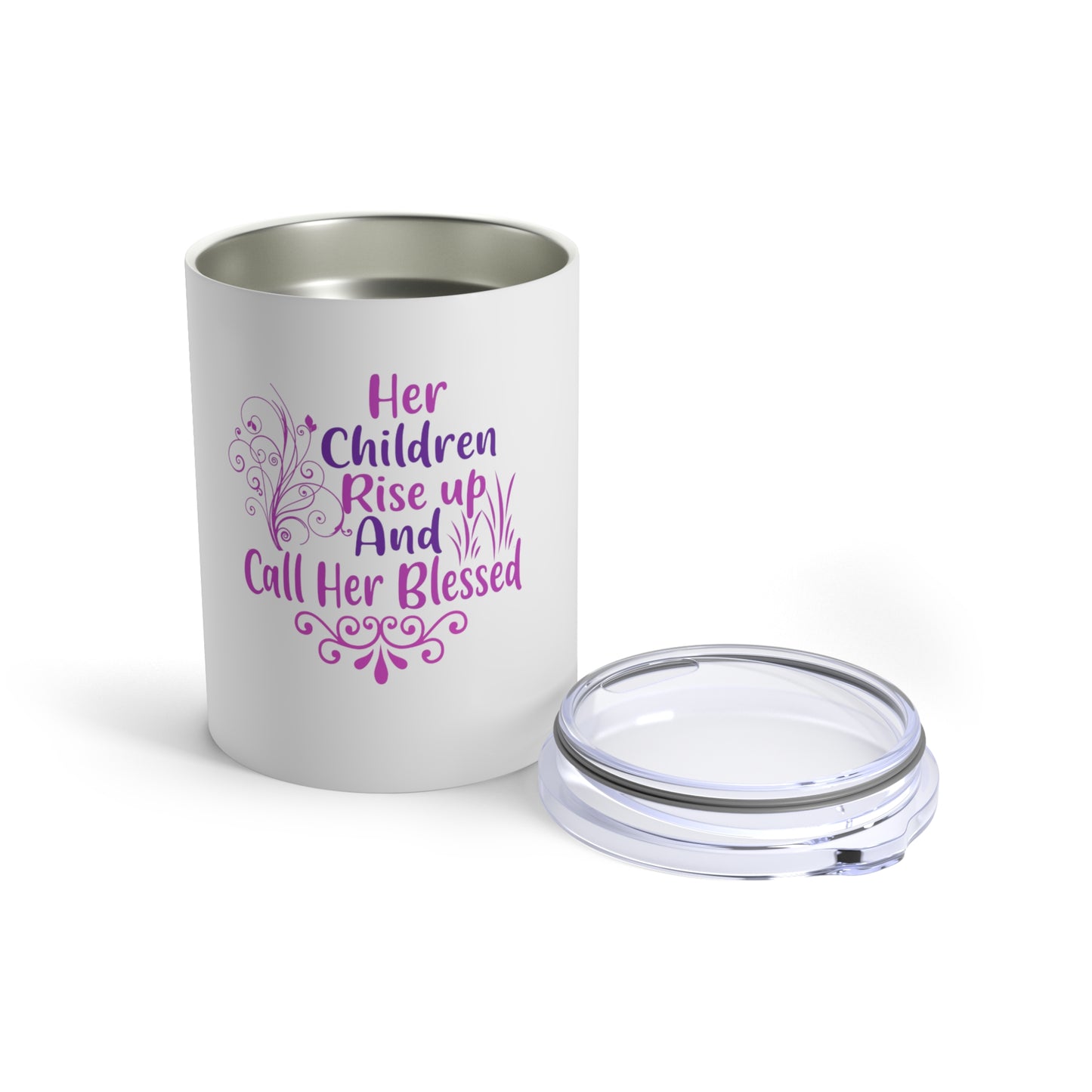 Her Children Rise Up & Call Her Blessed" Tumbler 10oz