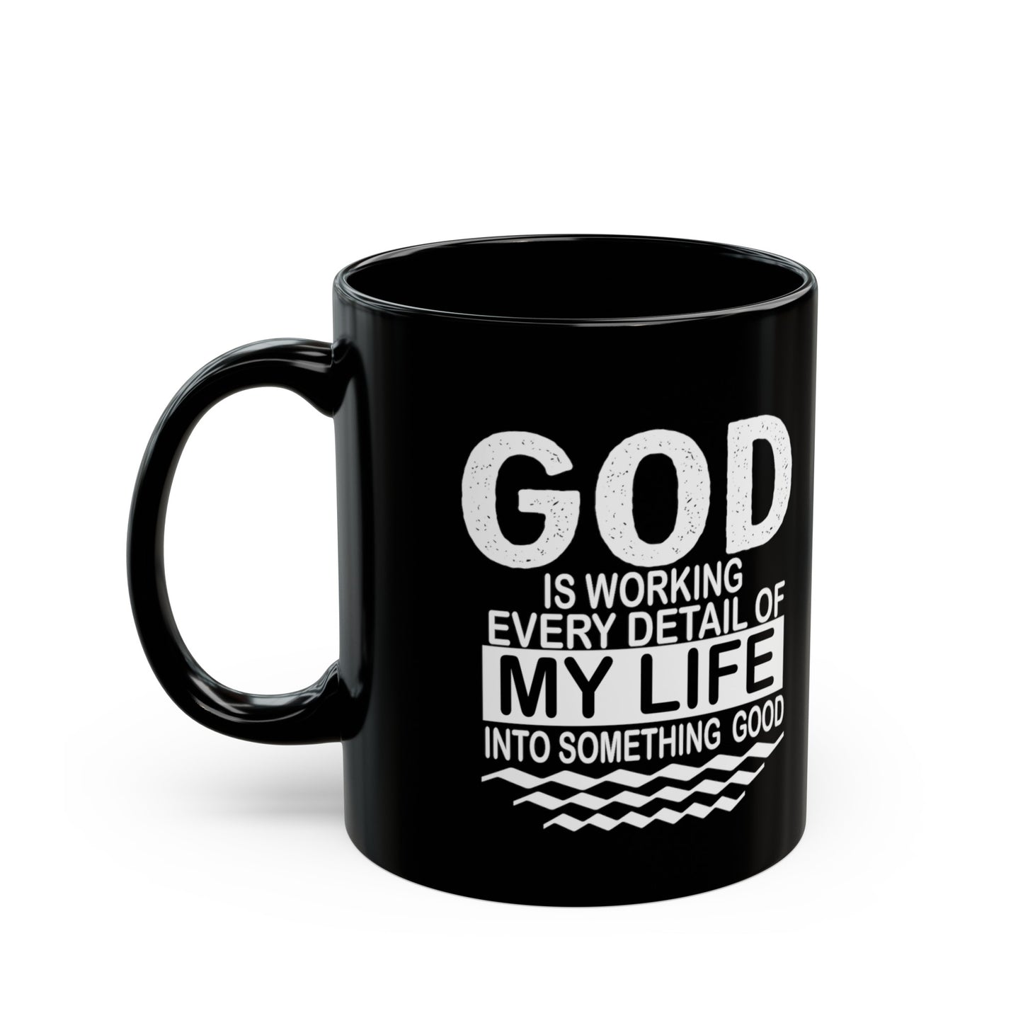 "God is working every detail of my life..." Inspirational Black Mug (11oz, 15oz)