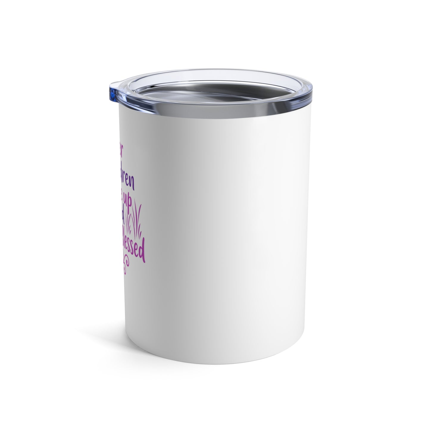 Her Children Rise Up & Call Her Blessed" Tumbler 10oz
