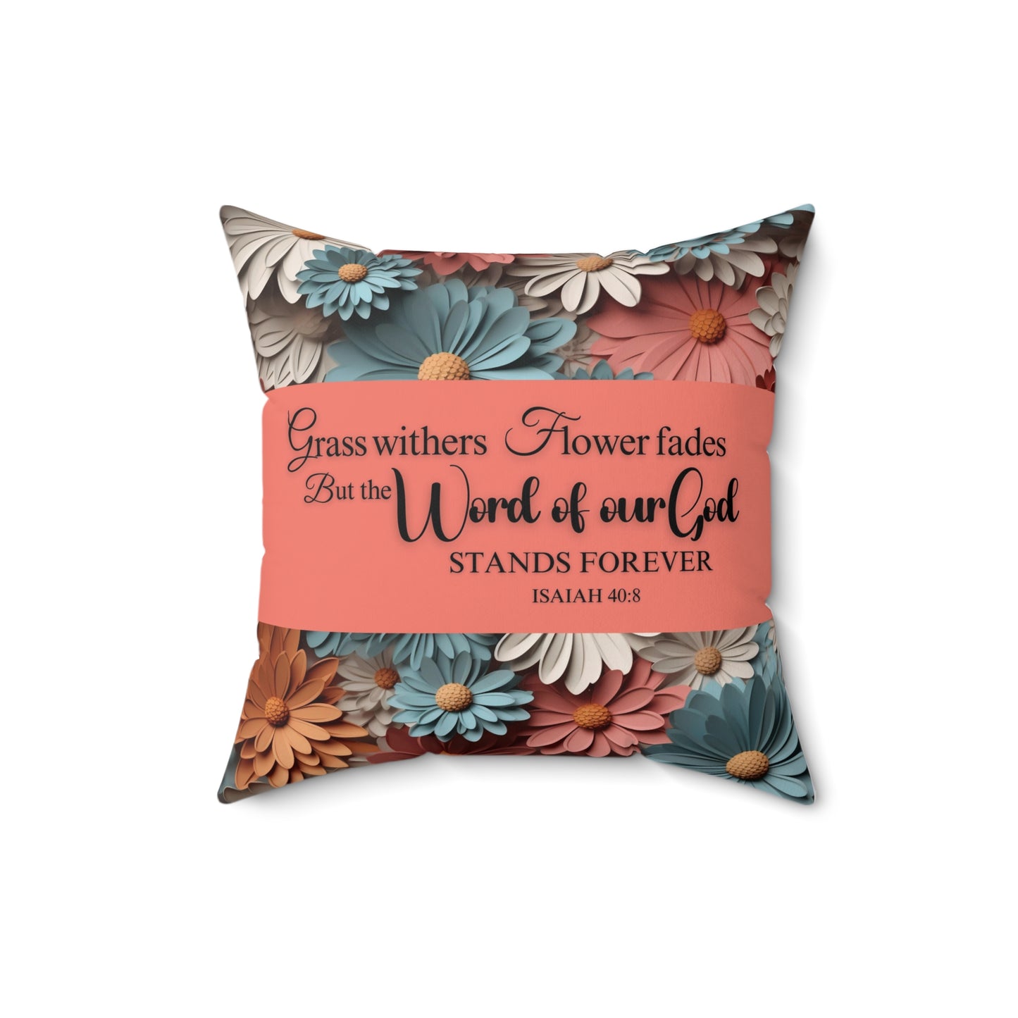 Floral Accent Square Pillow - "The Word of our God stands forever" - Coral Pink