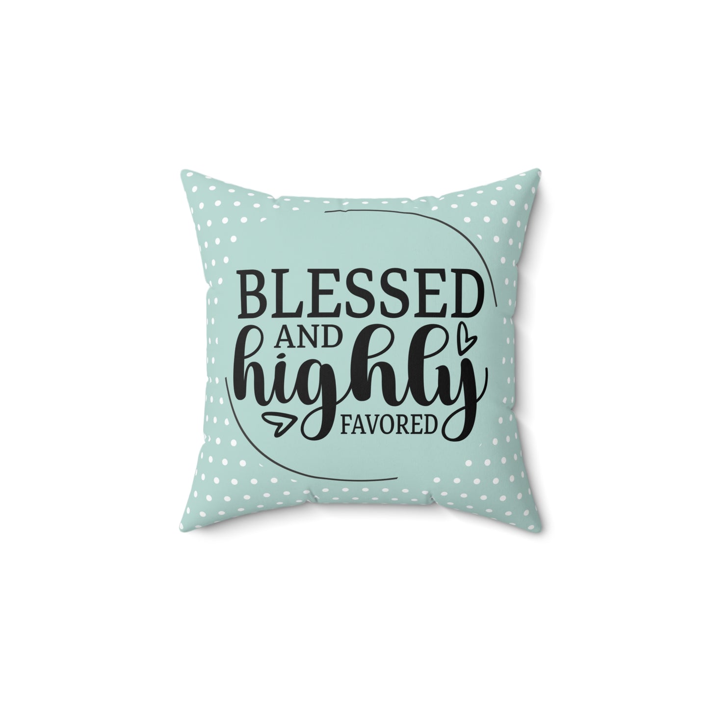 Blessed & Highly Favored Square Pillow - Sea Mist Polka Dot