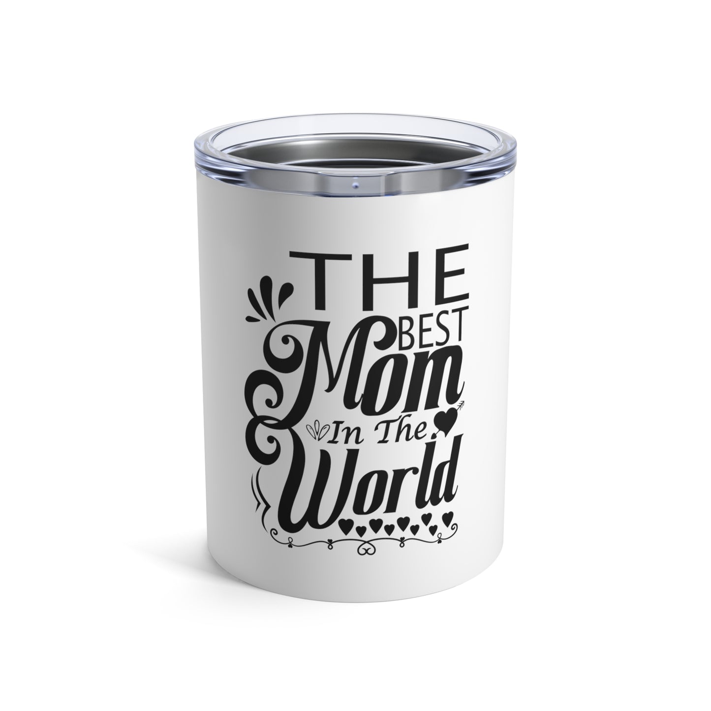 "The Best Mom in the World" Tumbler 10oz