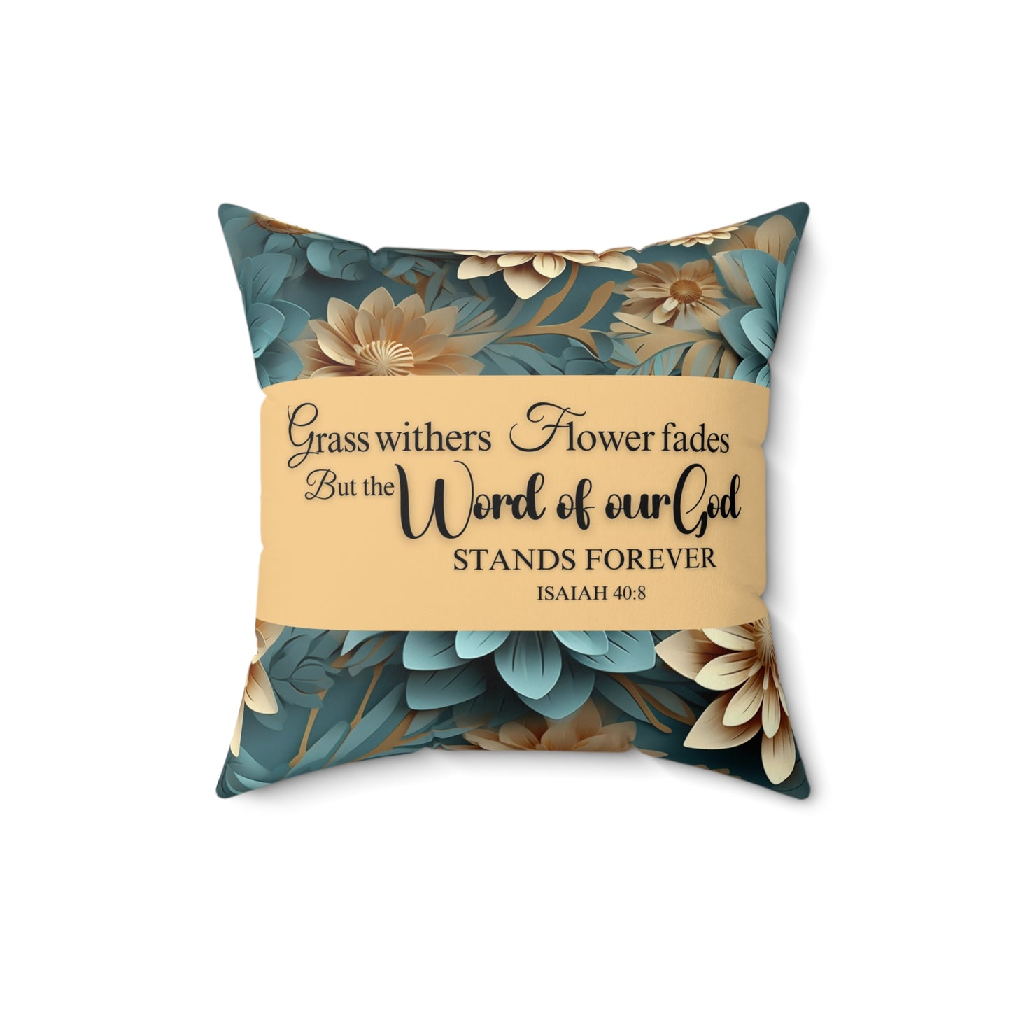 Floral Accent Square Pillow - "The Word of our God stands forever" - Chardonnay/Teal