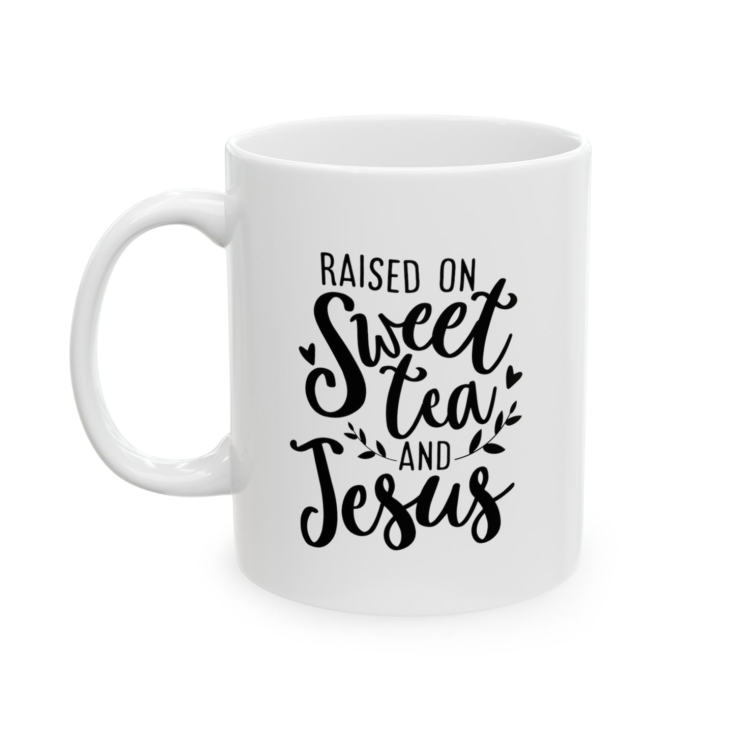 White Ceramic Mug, 11oz, Raised on Sweet Tea & Jesus Mug