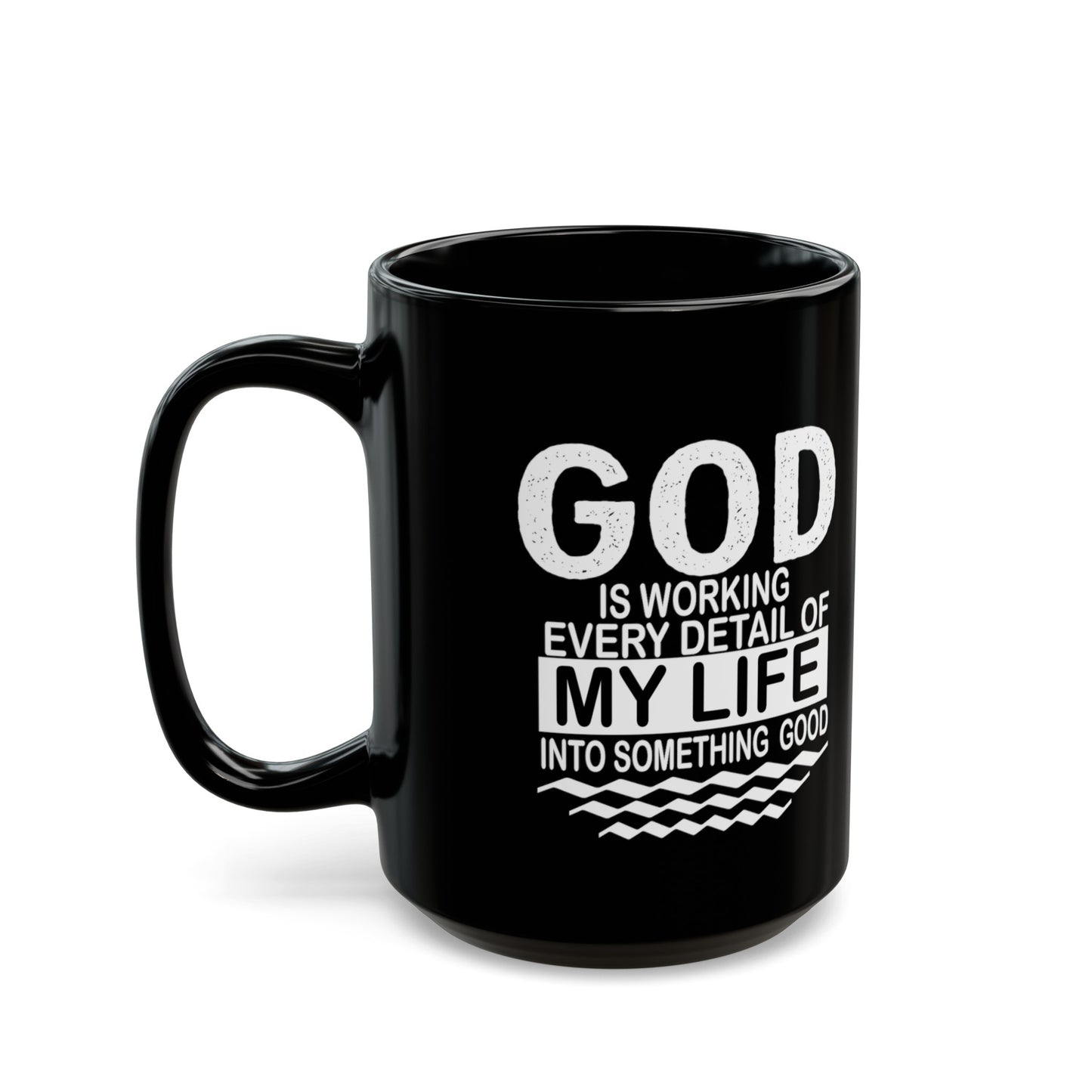 "God is working every detail of my life..." Inspirational Black Mug (11oz, 15oz)