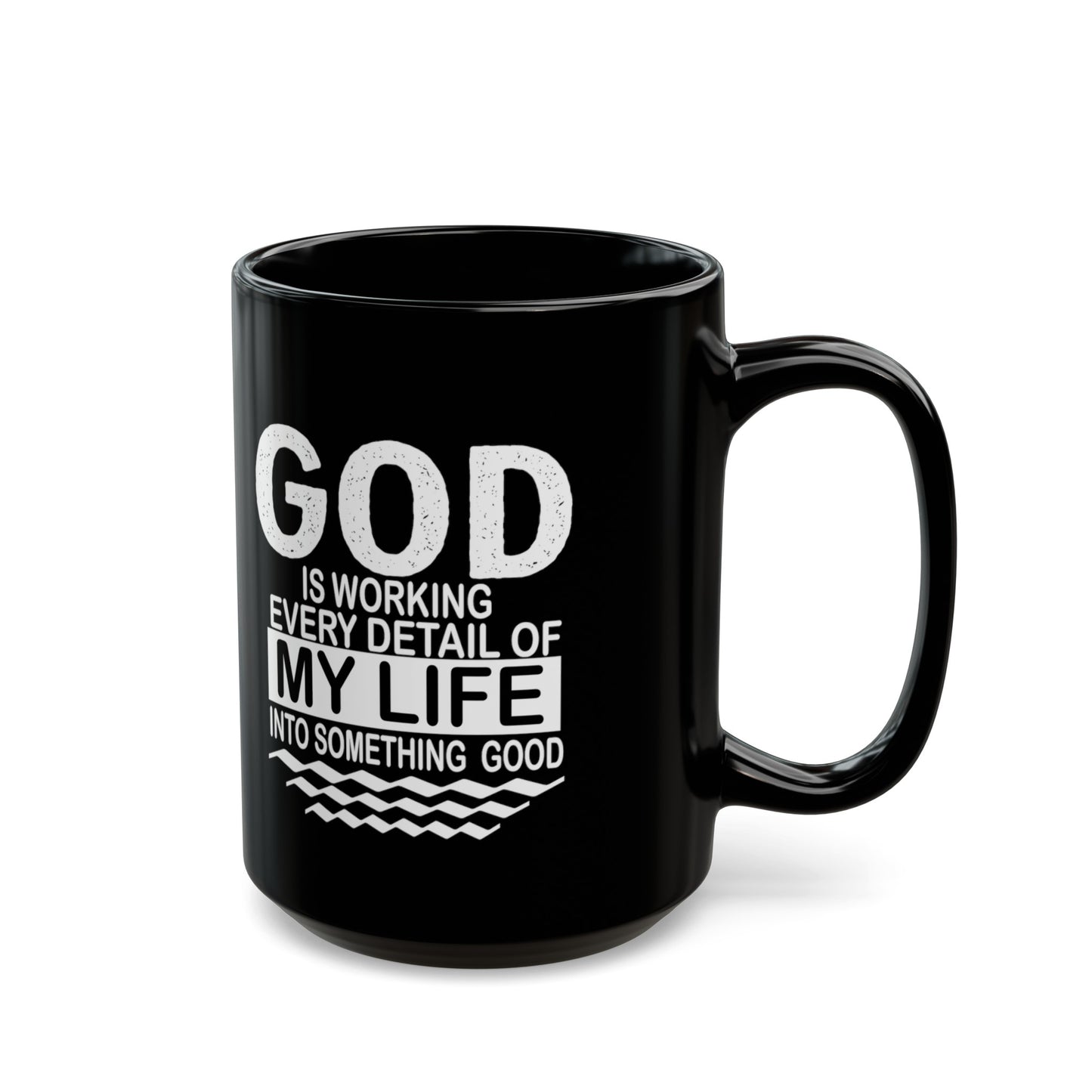 "God is working every detail of my life..." Inspirational Black Mug (11oz, 15oz)