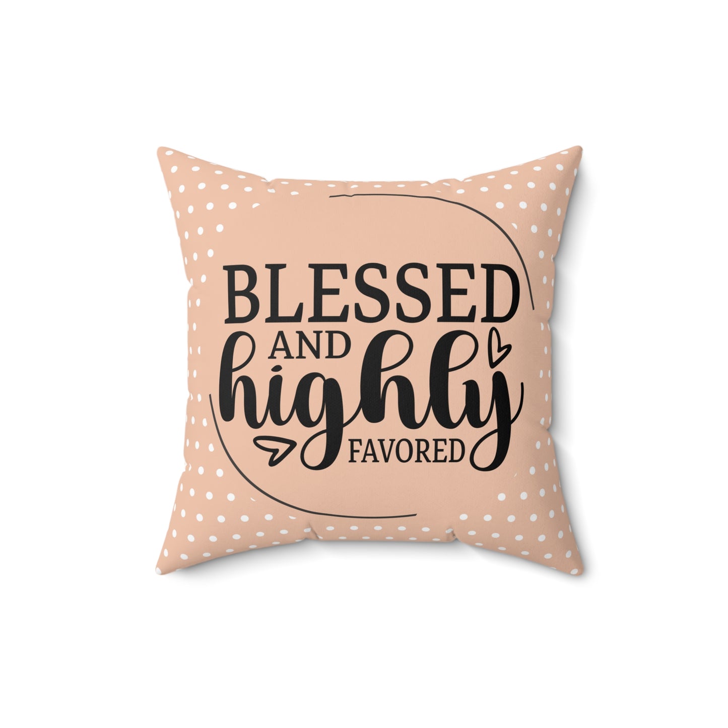 Blessed & Highly Favored Square Pillow - Mandys Pink Polka Dot