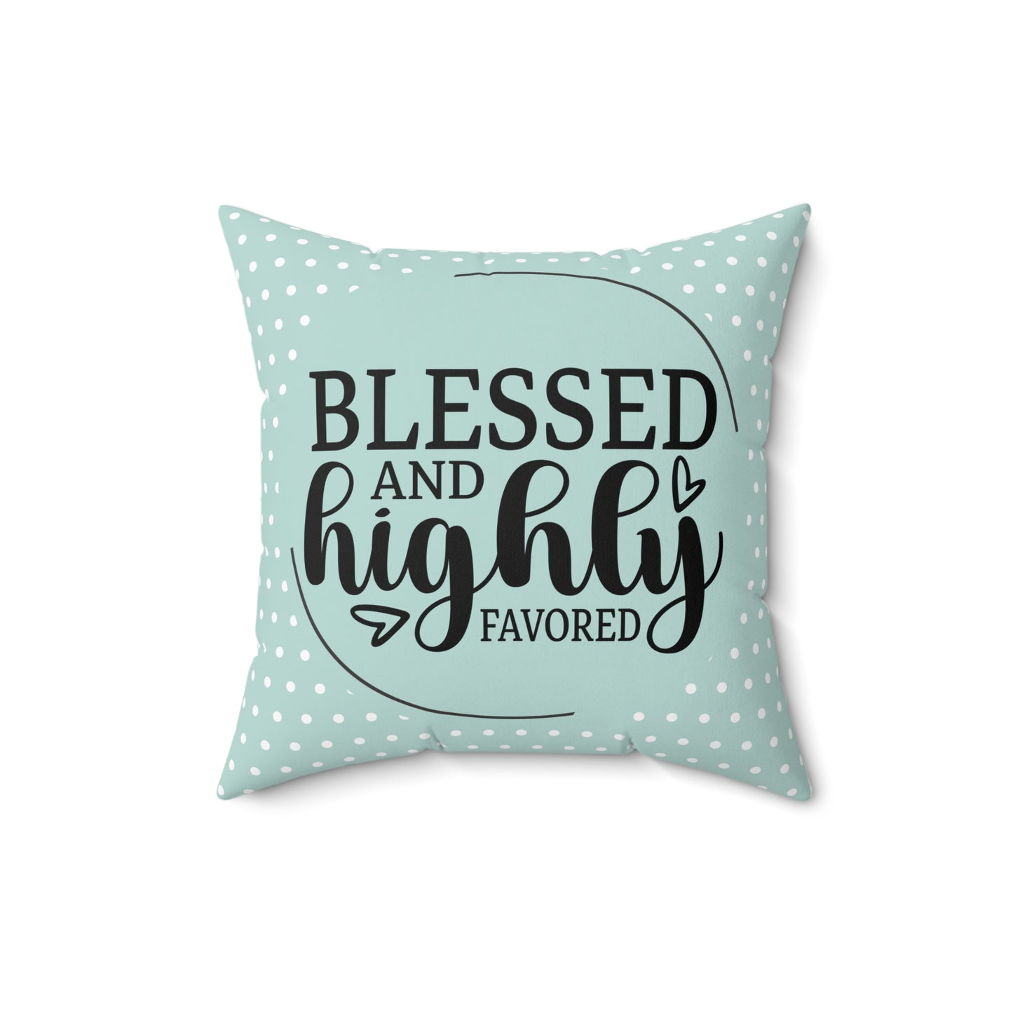 Blessed & Highly Favored Square Pillow - Sea Mist Polka Dot
