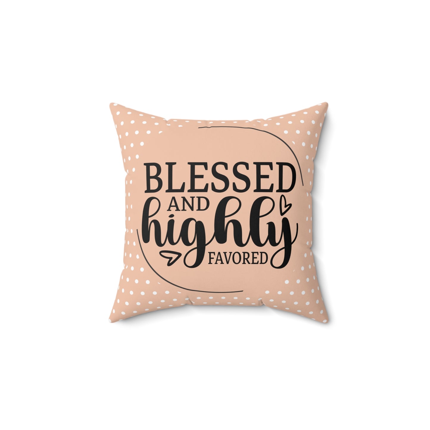 Blessed & Highly Favored Square Pillow - Mandys Pink Polka Dot