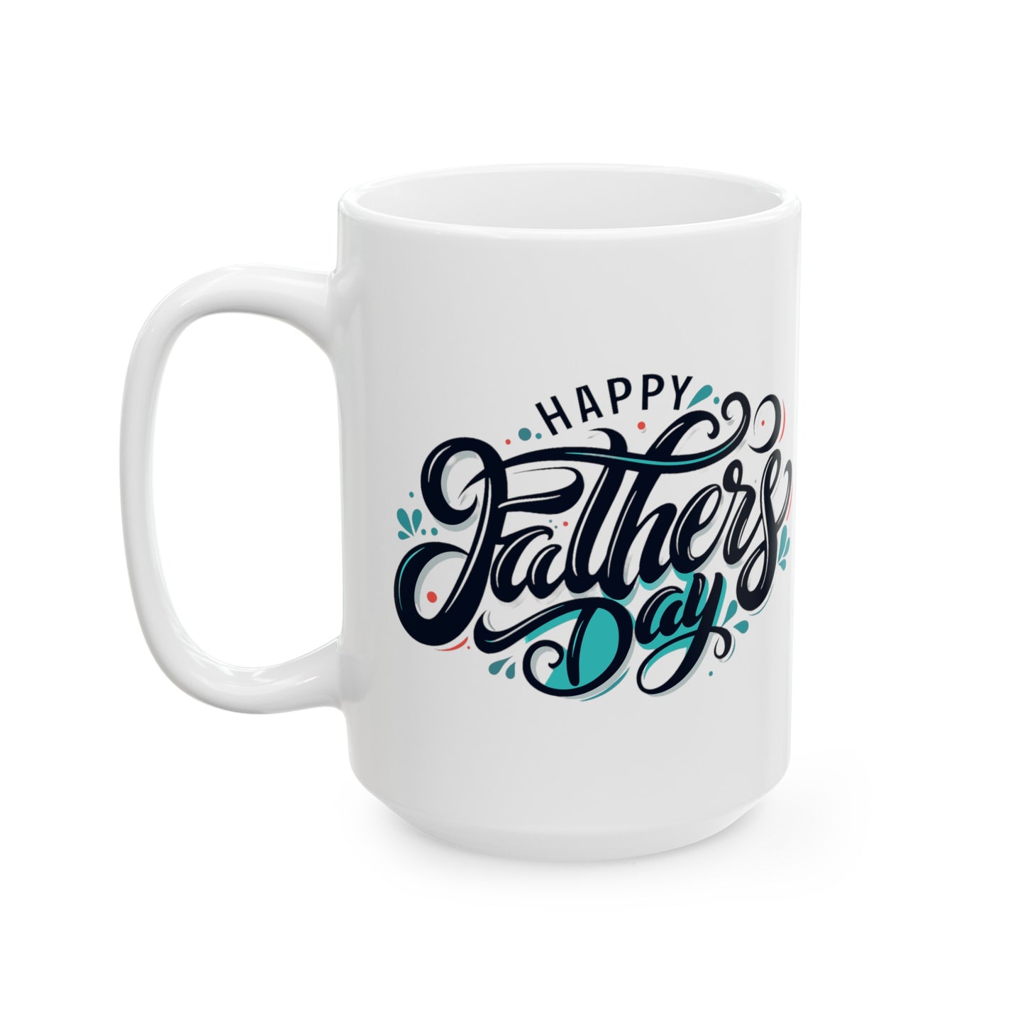 "Happy Father's Day" White Ceramic Mug (11oz, 15oz)