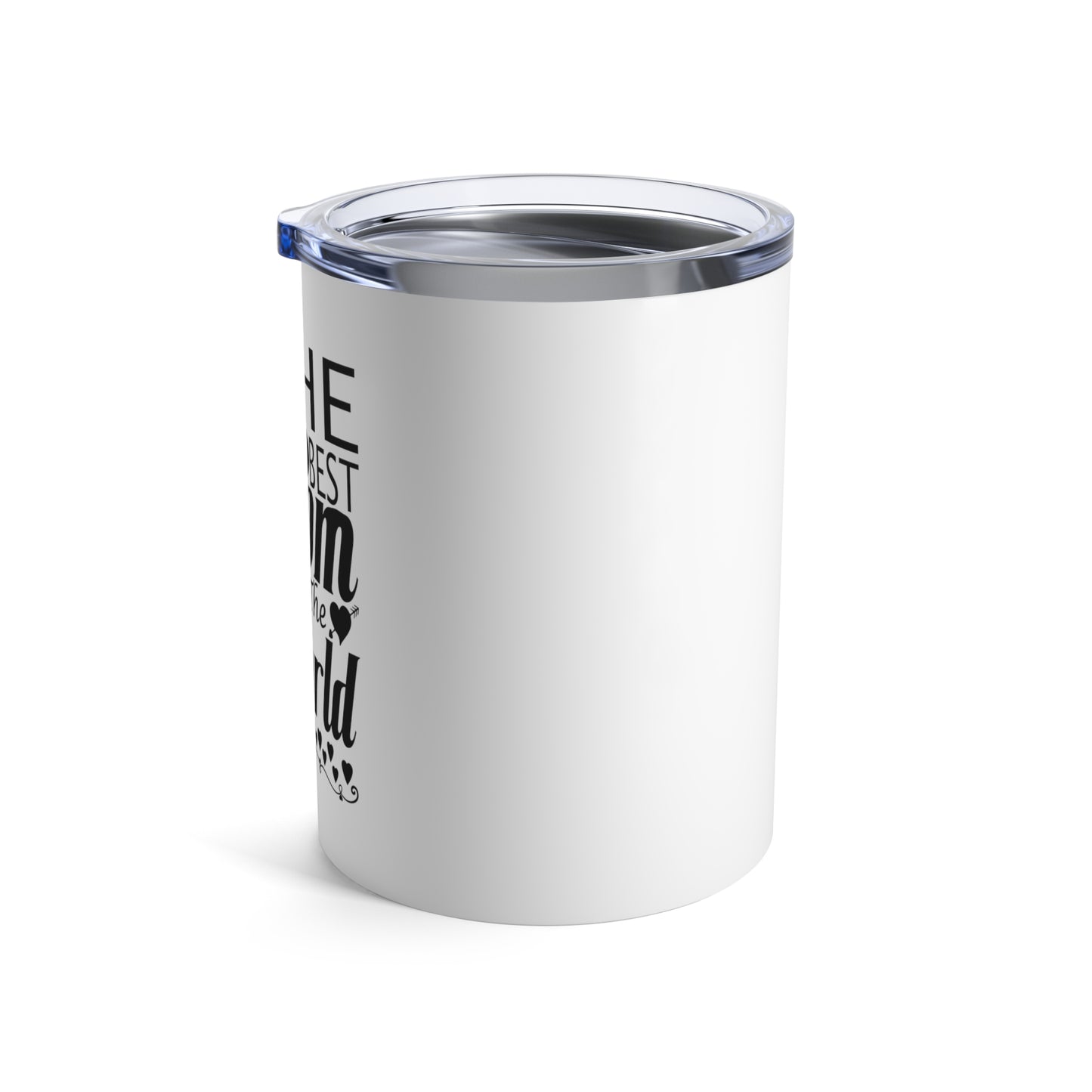 "The Best Mom in the World" Tumbler 10oz