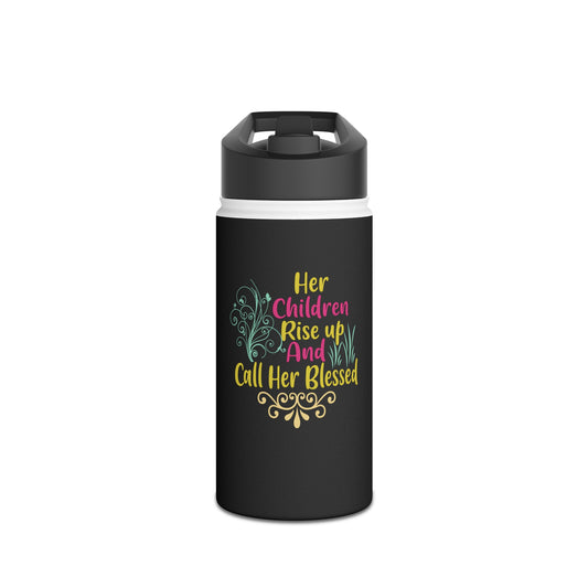 "Her Children Shall Rise Up And Call Her Blessed" Stainless Steel Water Bottle
