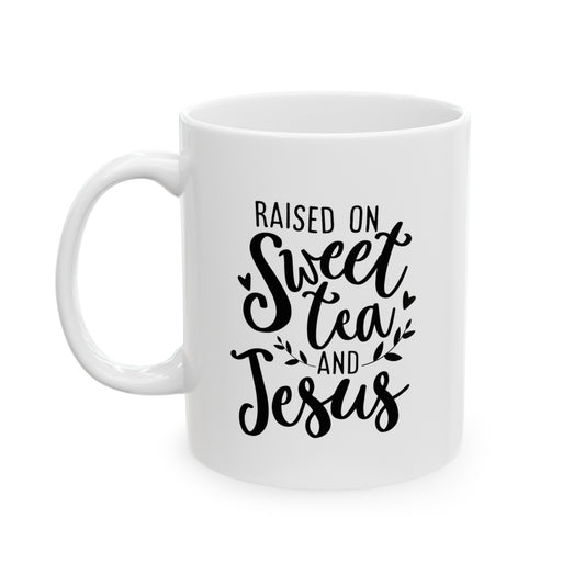 White Ceramic Mug, 11oz, Raised on Sweet Tea & Jesus Mug