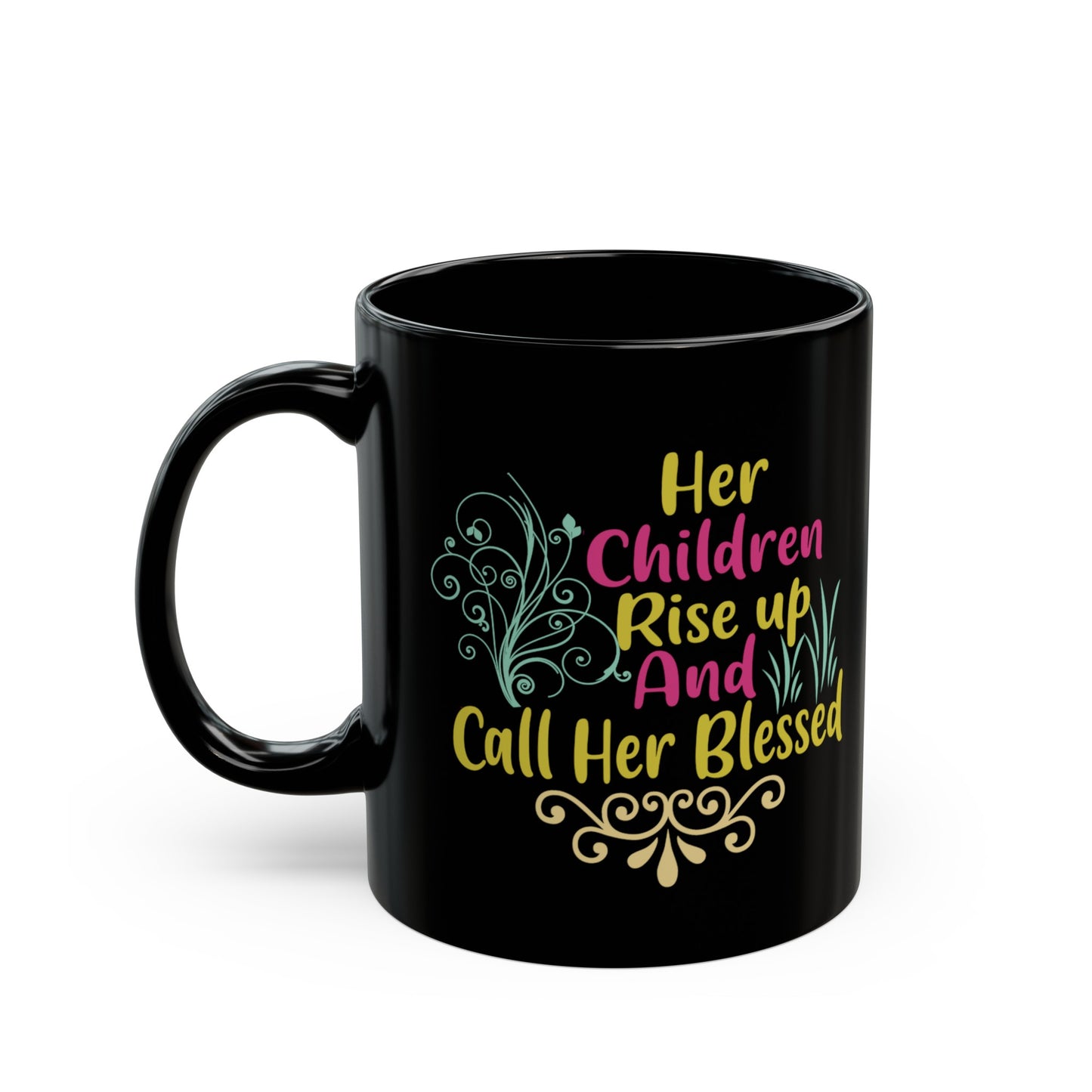 "Her Children Rise Up & Call Her Blessed" Black Mug (11oz, 15oz)