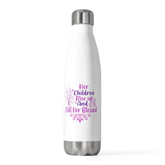 "Her Children Rise Up & Call Her Blessed" 20oz Insulated Bottle