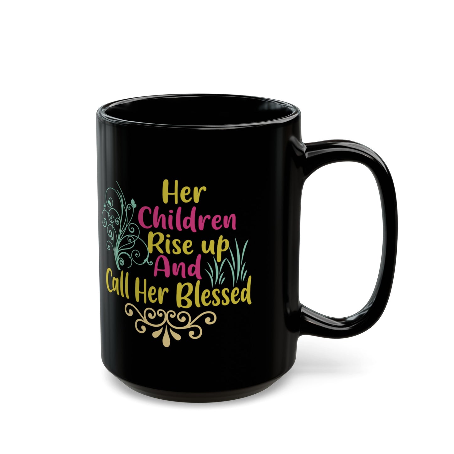 "Her Children Rise Up & Call Her Blessed" Black Mug (11oz, 15oz)