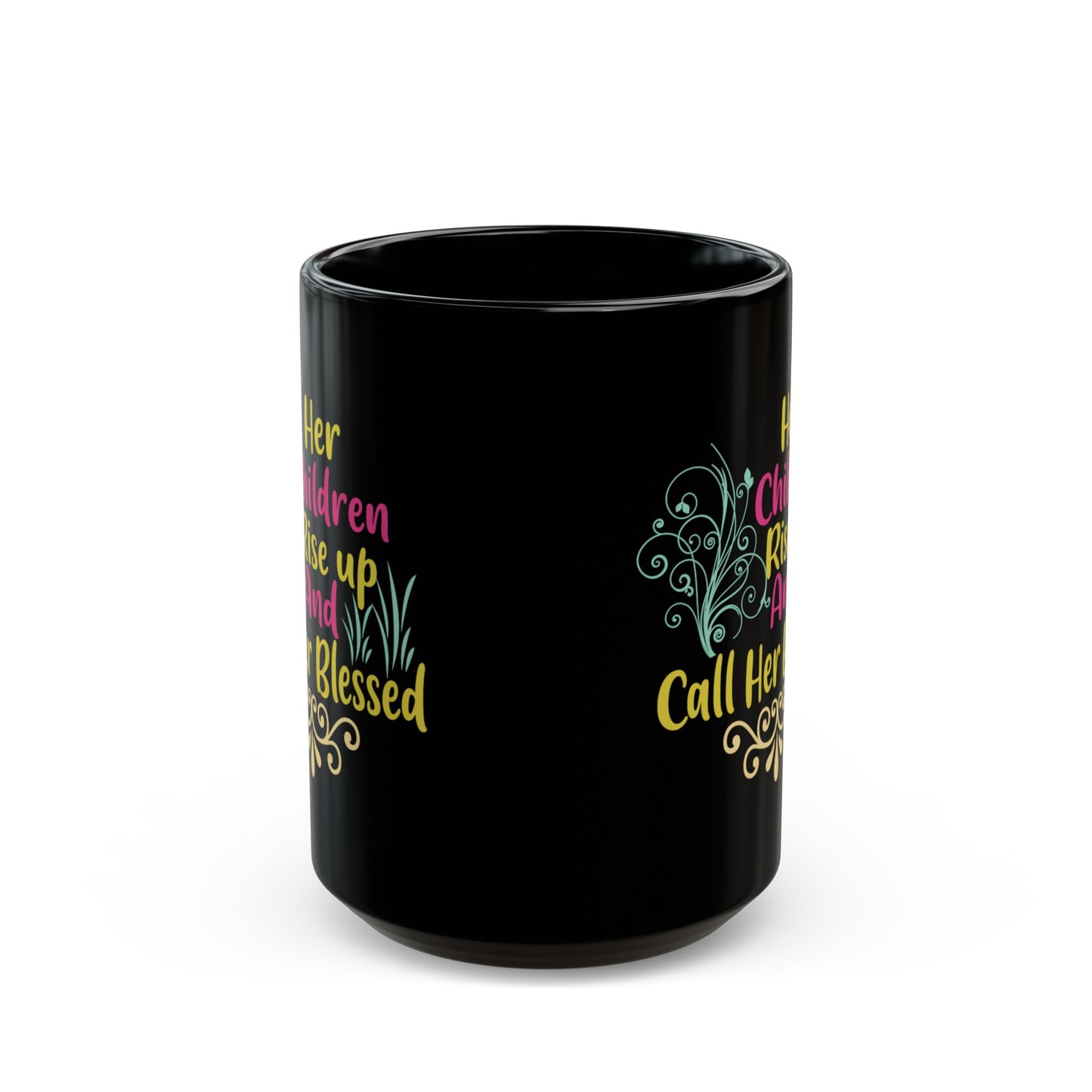 "Her Children Rise Up & Call Her Blessed" Black Mug (11oz, 15oz)