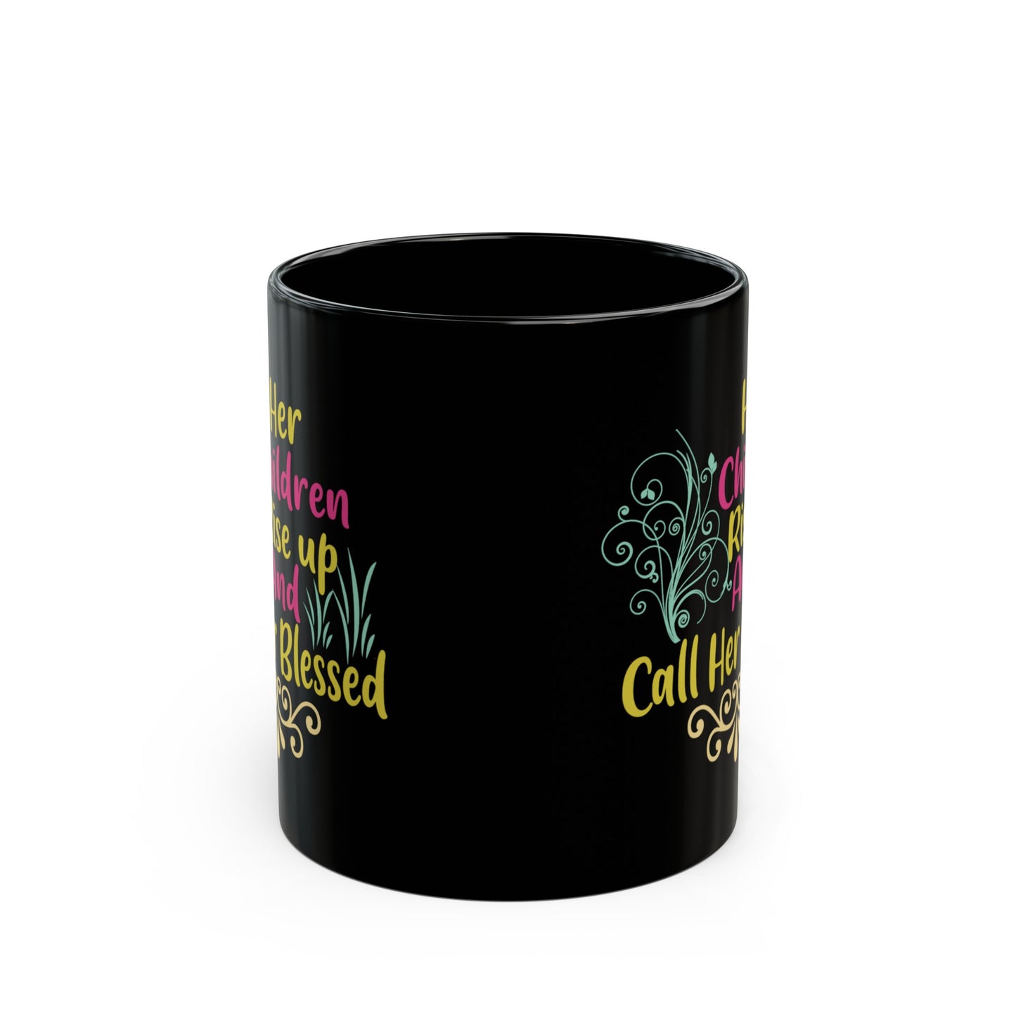 "Her Children Rise Up & Call Her Blessed" Black Mug (11oz, 15oz)