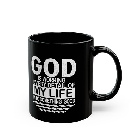 "God is working every detail of my life..." Inspirational Black Mug (11oz, 15oz)
