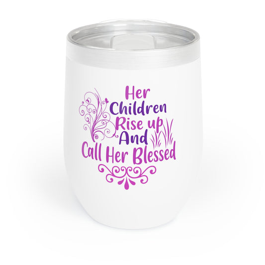 "Her Children Rise Up & Call Her Blessed" Wine Tumbler (12oz)