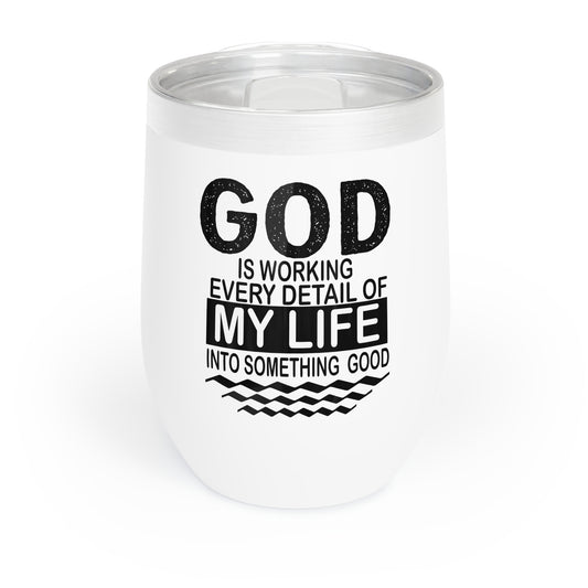 "God is working every detail of my life..." Wine Tumbler (12oz)
